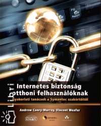 Andrew Conry-Murray - Vincent Weafer - Internetes biztonsg otthoni felhasznlknak