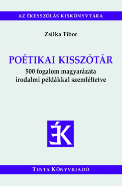 Zsilka Tibor  (Szerk.) - Poétikai kisszótár