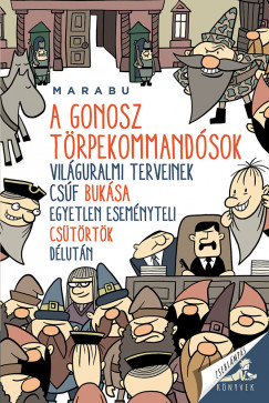 Marabu - A gonosz trpekommandsok vilguralmi terveinek csf buksa egyetlen esemnyteli cstrtk dlutn