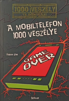 Fabian Lenk - A mobiltelefon 1000 veszélye
