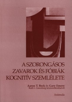 Aaron T. Beck - Gary Emery - A szorongsos zavarok s fbik kognitv szemllete