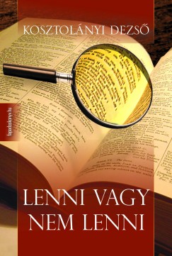 Kosztolnyi Dezs - Lenni, vagy nem lenni