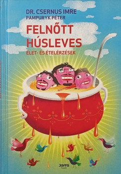 Dr. Csernus Imre - Pampuryk Péter - Felnőtt húsleves