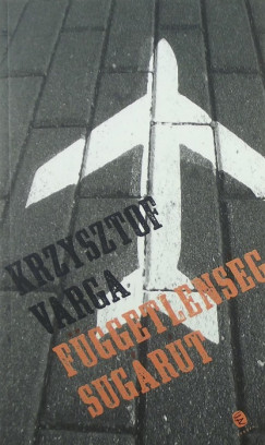 Krzysztof Varga - Fggetlensg sugrt