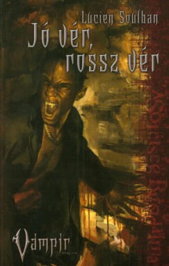 Lucien Soulban - J vr, rossz vr (Vmpr: Rekviem 2. knyv)