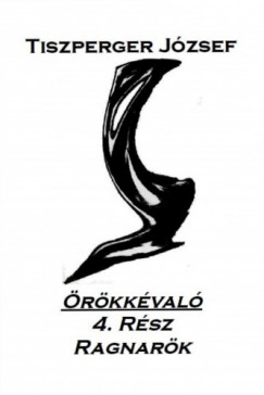 Tiszperger Jzsef - rkkval 4.Rsz