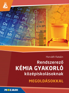 Horvth Katalin - Rendszerez kmia gyakorl kzpiskolsoknak
