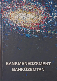 Kovács Levente (Szerk.) - Marsi Erika (Szerk.) - Bankmenedzsment - Banküzemtan