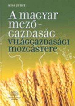 Kiss Judit - A magyar mezgazdasg vilggazdasgi mozgstere
