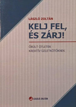 László Zoltán - Kelj fel, és zárj!