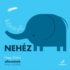 Nagy Diána - Könnyű, nehéz - ellentétek könyv kicsiknek