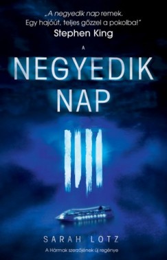 Sarah Lotz - A negyedik nap - Kszen llsz egy hajtra a pokolba?