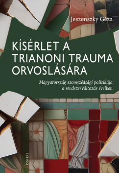 Jeszenszky Gza - Ksrlet a trianoni trauma orvoslsra