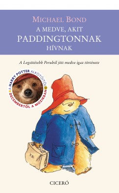 Michael Bond - A medve, akit Paddingtonnak hvnak