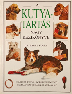 Dr. Bruce Fogle - A kutyatart�s nagy k�zik�nyve