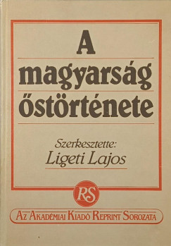 Ligeti Lajos  (Szerk.) - A magyars�g �st�rt�nete (reprint)