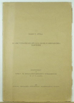 Szab T. Attila - Az aki vonatkoz nvms erdlyi rgisgbeli lethez (dediklt pldny)