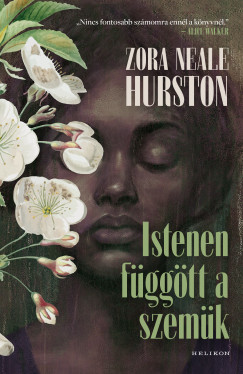 Zora Neale Hurston - Istenen f�gg�tt a szem�k