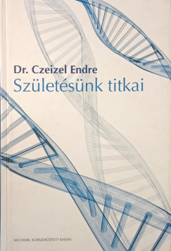 Dr. Czeizel Endre - Sz�let�s�nk titkai
