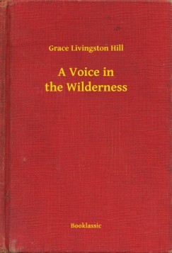 Grace Livingston Hill - A Voice in the Wilderness