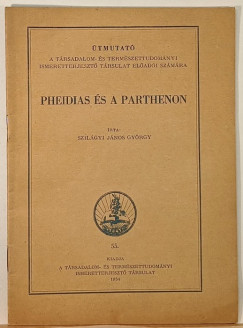 Szilgyi Jnos Gyrgy - Pheidias s a Parthenon