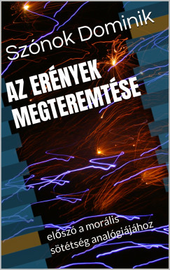 Szónok Dominik - Az Erények Megteremtése
