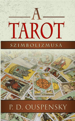 Piotr Demianovich Ouspensky - A tarot szimbolizmusa