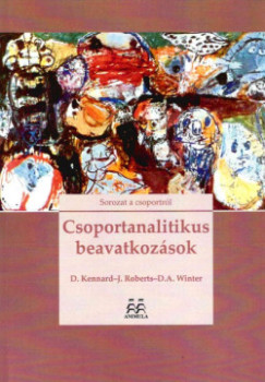 David Kennard (Szerk.) - Jeff Roberts (Szerk.) - David A. Winter (Szerk.) - Csoportanalitikus beavatkozások