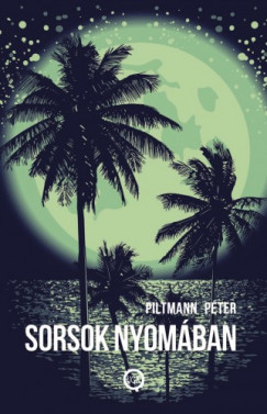 Piltmann Pter - Sorsok nyomban
