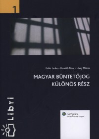 Fehr Lenke - Lvay Mikls - Dr. Horvth Tibor  (Szerk.) - Magyar bntetjog 1. - Klns rsz