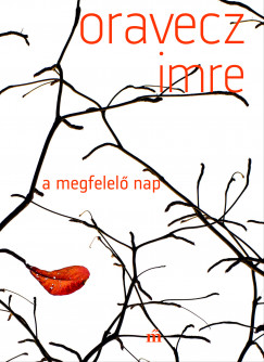 Oravecz Imre - A megfelelő nap