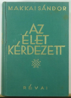Makkai Sndor - Az let krdezett I-II.