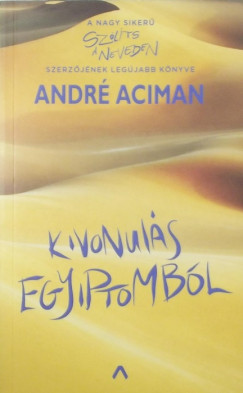 Andr Aciman - Kivonuls Egyiptombl
