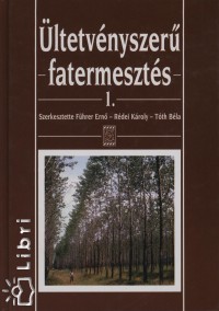 Fhrer Ern - Rdei Kroly - Tth Bla - ltetvnyszer fatermeszts I.