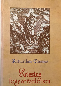 Rotterdami Erasmus - Krisztus fegyverzetében