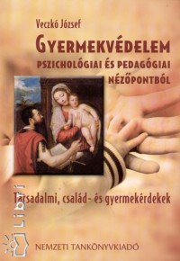 Veczk Jzsef - Gyermekvdelem pszicholgiai s pedaggiai nzpontbl