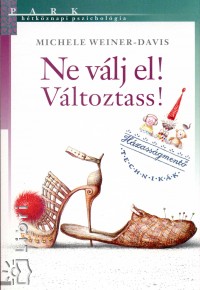 Michele Weiner-Davis - Ne vlj el! Vltoztass!
