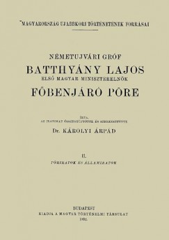 Krolyi rpd - Nmetujvri grf Batthyny Lajos els magyar miniszterelnk fbenjr pre - 2.ktet
