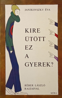Janikovszky �va - Kire �t�tt ez a gyerek?