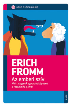 Erich Fromm - Az emberi szív