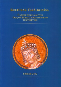 Galntai Erzsbet  (Szerk.) - Makk Ferenc  (Szerk.) - Kultrk tallkozsa