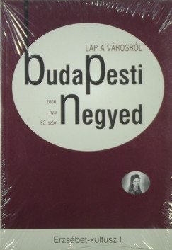 Budapesti negyed- 2006. nyr 52. szm Erzsbet-kultusz I-II.