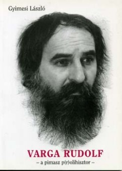 Gyimesi Lszl - Varga Rudolf, a pimasz p(r)olihisztor