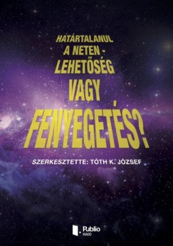 Tth K. Jzsef - Hatrtalanul a Neten - lehetsg vagy fenyegets?