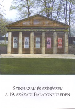 cs Anna - Dvid Andrea - Demeter Jlia - Hacsek Gbor - Hermann Zoltn - Huber Beta - Hudi Jzsef - Kovcs Nomi - Nagy Andrs - Ordasi Zsuzsa - Rajnai Edit - Ratzky Rita - Pintr Mrta Zsuzsanna  (Szerk.) - Sznhzak s sznszek a 19. szzadi Balatonfreden
