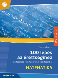 Nmeth Sarolta - 100 lps az rettsgihez - Matematika