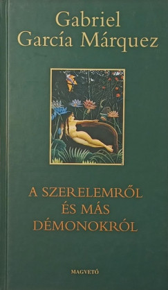 Gabriel García Márquez - A szerelemről és más démonokról