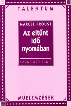 Karafith Judit  (sszell.) - Marcel Proust: Az eltnt id nyomban
