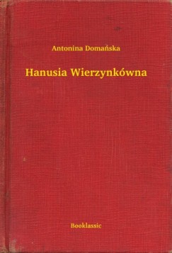 Antonina Doma�ska - Hanusia Wierzynk�wna