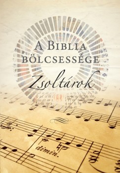 Kate Kirkpatrick  (Szerk.) - A Biblia blcsessge - Zsoltrok